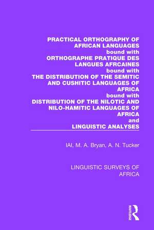 Practical Orthography of African Languages: Bound with: Orthographe Pratique des Langues Africaines; The Distribution of the Semitic and Cushitic Languages of Africa; The Distribution of the Nilotic and Nilo-Hamitic Languages of Africa; and Linguistic Analyses de International African Institute