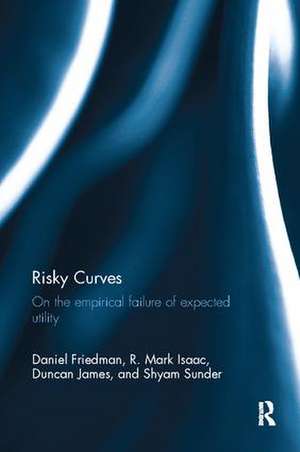 Risky Curves: On the Empirical Failure of Expected Utility de Daniel Friedman