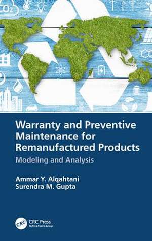 Warranty and Preventive Maintenance for Remanufactured Products: Modeling and Analysis de Ammar Y. Alqahtani