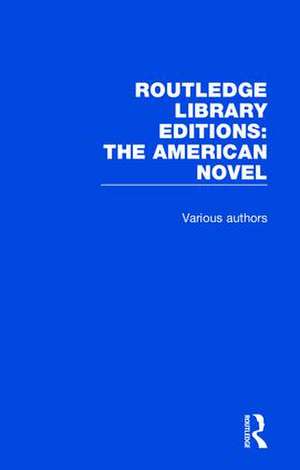 Routledge Library Editions: The American Novel de Various