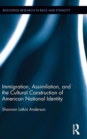 Immigration, Assimilation, and the Cultural Construction of American National Identity de Shannon Latkin Anderson