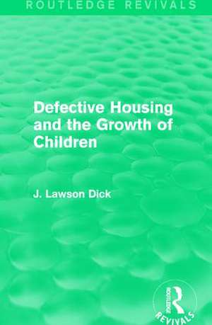 Defective Housing and the Growth of Children de J. Lawson Dick