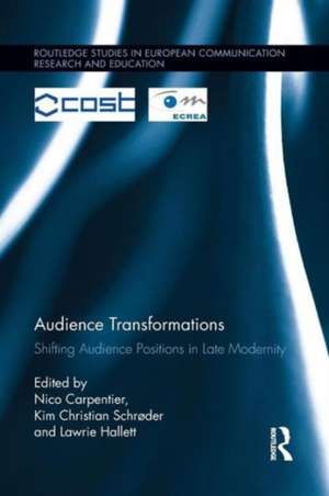 Audience Transformations: Shifting Audience Positions in Late Modernity de Nico Carpentier