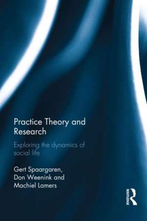 Practice Theory and Research: Exploring the dynamics of social life de Gert Spaargaren