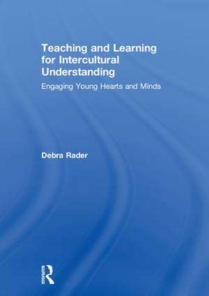 Teaching and Learning for Intercultural Understanding: Engaging Young Hearts and Minds de Debra Rader