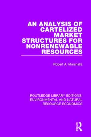 An Analysis of Cartelized Market Structures for Nonrenewable Resources de Robert A. Marshalla