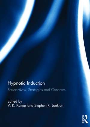 Hypnotic Induction: Perspectives, strategies and concerns de V. K. Kumar