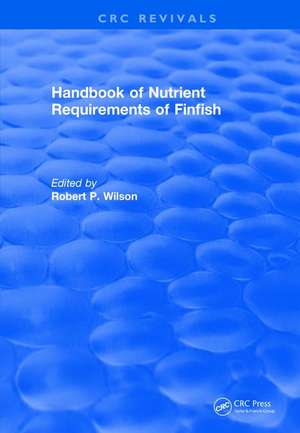 Handbook of Nutrient Requirements of Finfish (1991) de Robert P. Wilson