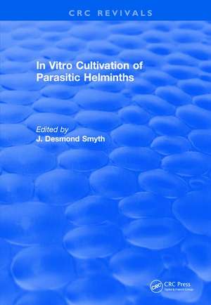 Revival: In Vitro Cultivation of Parasitic Helminths (1990) de James D. Smyth