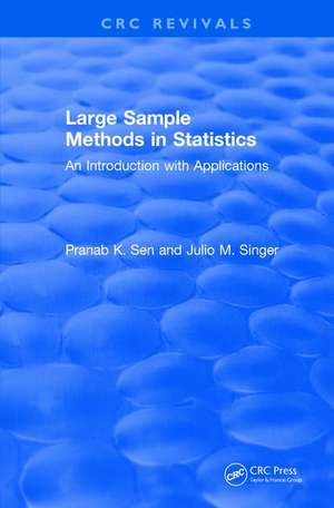 Large Sample Methods in Statistics (1994): An Introduction with Applications de Pranab K. Sen