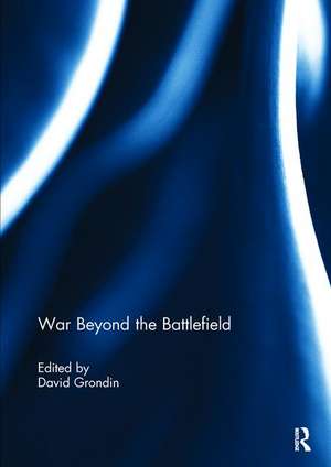 War Beyond the Battlefield de David Grondin