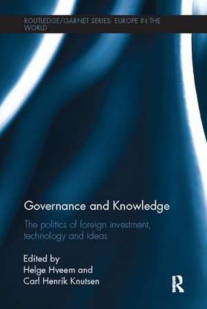 Governance and Knowledge: The Politics of Foreign Investment, Technology and Ideas de Helge Hveem