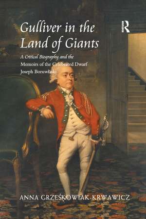 Gulliver in the Land of Giants: A Critical Biography and the Memoirs of the Celebrated Dwarf Joseph Boruwlaski de Anna Grzeskowiak-Krwawicz