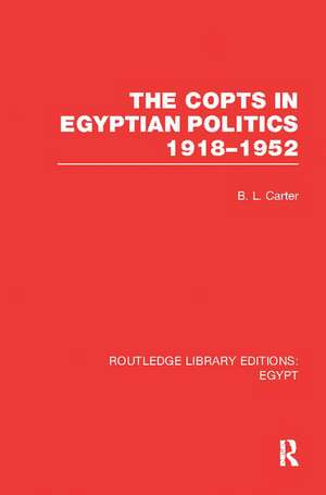 The Copts in Egyptian Politics (RLE Egypt de B. L. Carter