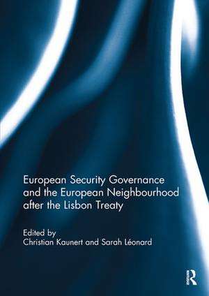 European Security Governance and the European Neighbourhood after the Lisbon Treaty de Christian Kaunert