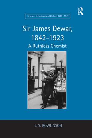 Sir James Dewar, 1842-1923: A Ruthless Chemist de J.S. Rowlinson