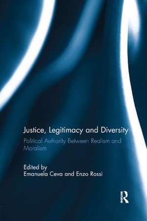 Justice, Legitimacy, and Diversity: Political Authority Between Realism and Moralism de Emanuela Ceva