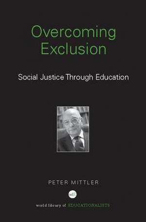 Overcoming Exclusion: Social Justice through Education de Peter Mittler