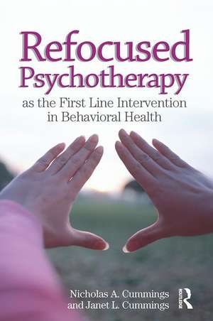 Refocused Psychotherapy as the First Line Intervention in Behavioral Health de Nicholas A. Cummings