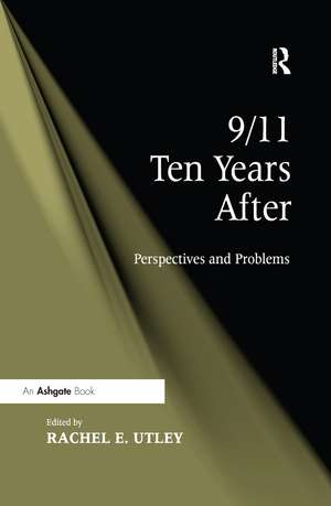 9/11 Ten Years After: Perspectives and Problems de Rachel E. Utley