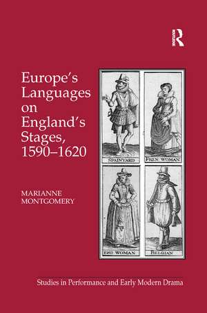 Europe's Languages on England's Stages, 1590–1620 de Marianne Montgomery