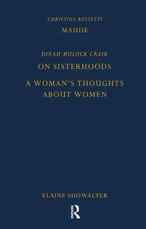 Maude by Christina Rossetti, On Sisterhoods and A Woman's Thoughts About Women By Dinah Mulock Craik de Christina Rossetti