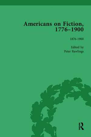 Americans on Fiction, 1776-1900 Volume 3 de Peter Rawlings