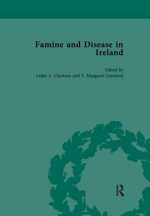 Famine and Disease in Ireland, vol 5 de Leslie Clarkson