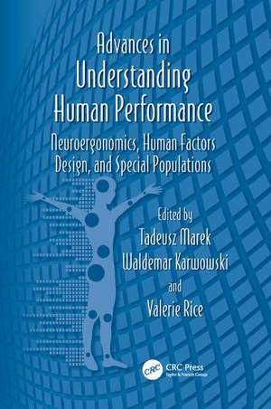 Advances in Understanding Human Performance: Neuroergonomics, Human Factors Design, and Special Populations de Tadeusz Marek