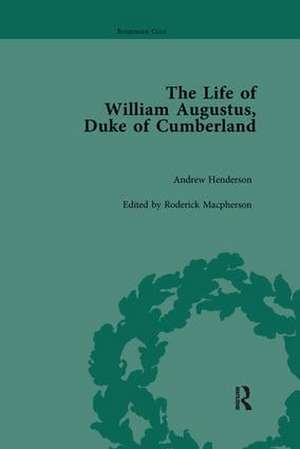 The Life of William Augustus, Duke of Cumberland: by Andrew Henderson de Roderick Macpherson