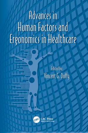 Advances in Human Factors and Ergonomics in Healthcare de Vincent G. Duffy