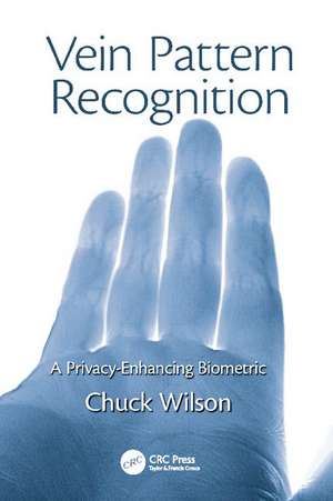 Vein Pattern Recognition: A Privacy-Enhancing Biometric de Chuck Wilson