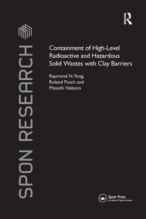 Containment of High-Level Radioactive and Hazardous Solid Wastes with Clay Barriers de Raymond N. Yong