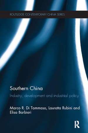 Southern China: Industry, Development and Industrial Policy de Marco R. Di Tommaso