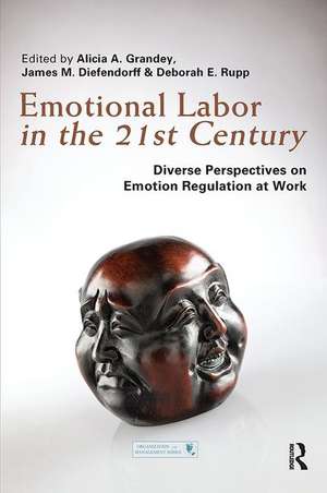 Emotional Labor in the 21st Century: Diverse Perspectives on Emotion Regulation at Work de Alicia Grandey