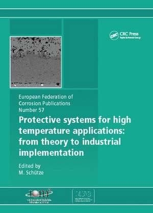 Protective Systems for High Temperature Applications EFC 57: From Theory to Industrial Implementation de M. Schutze