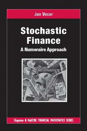 Stochastic Finance: A Numeraire Approach de Jan Vecer