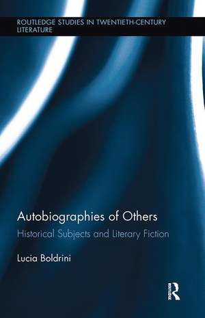 Autobiographies of Others: Historical Subjects and Literary Fiction de Lucia Boldrini