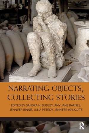 Narrating Objects, Collecting Stories de Sandra H. Dudley