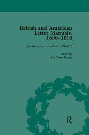 British and American Letter Manuals, 1680-1810, Volume 4 de Eve Tavor Bannet