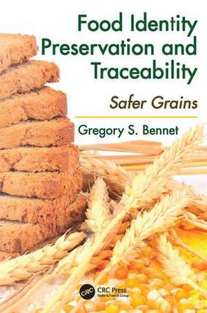 Food Identity Preservation and Traceability: Safer Grains de Gregory S. Bennet