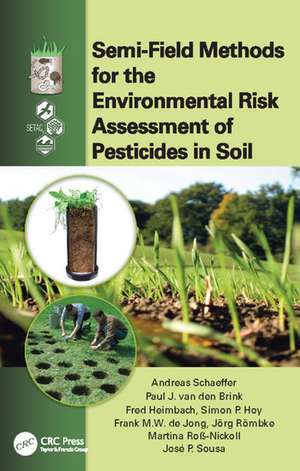 Semi-Field Methods for the Environmental Risk Assessment of Pesticides in Soil de Andreas Schaeffer