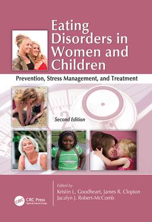 Eating Disorders in Women and Children: Prevention, Stress Management, and Treatment, Second Edition de Kristin Goodheart