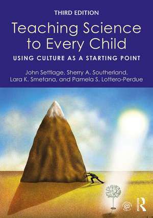 Teaching Science to Every Child: Using Culture as a Starting Point de John Settlage