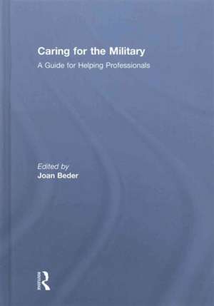 Caring for the Military: A Guide for Helping Professionals de Joan Beder