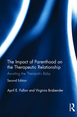 The Impact of Parenthood on the Therapeutic Relationship: Awaiting the Therapist's Baby de April E. Fallon