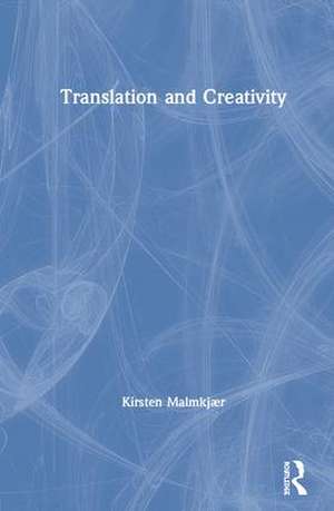 Translation and Creativity de Kirsten Malmkjær