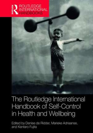 Routledge International Handbook of Self-Control in Health and Well-Being de Denise de Ridder