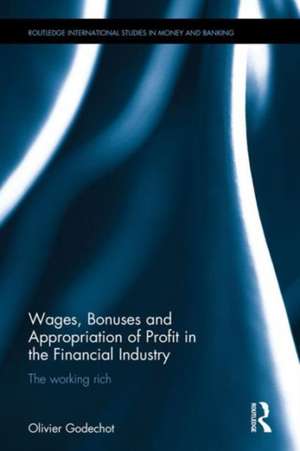 Wages, Bonuses and Appropriation of Profit in the Financial Industry: The working rich de Olivier Godechot