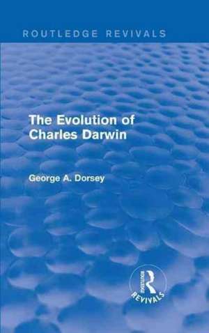 The Evolution of Charles Darwin de George A. Dorsey